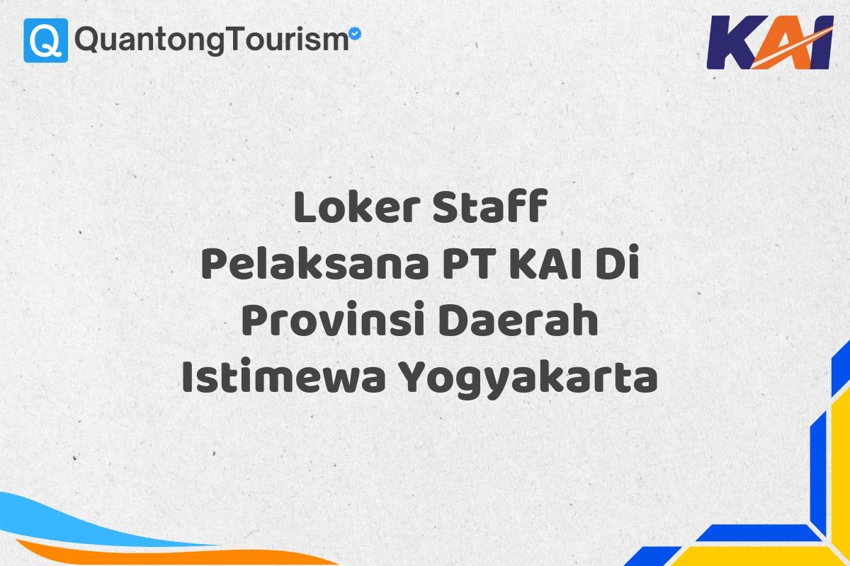 Loker Staff Pelaksana PT KAI Di Provinsi Daerah Istimewa Yogyakarta