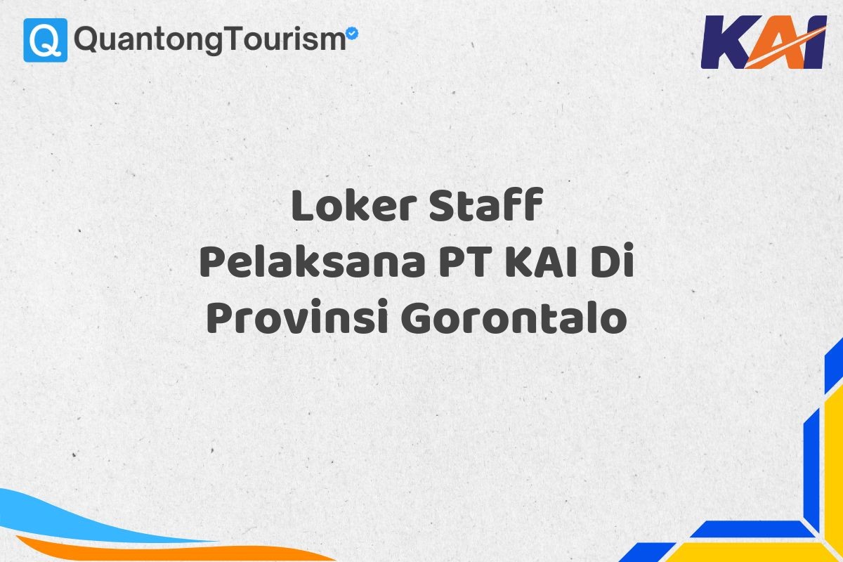 Loker Staff Pelaksana PT KAI Di Provinsi Gorontalo