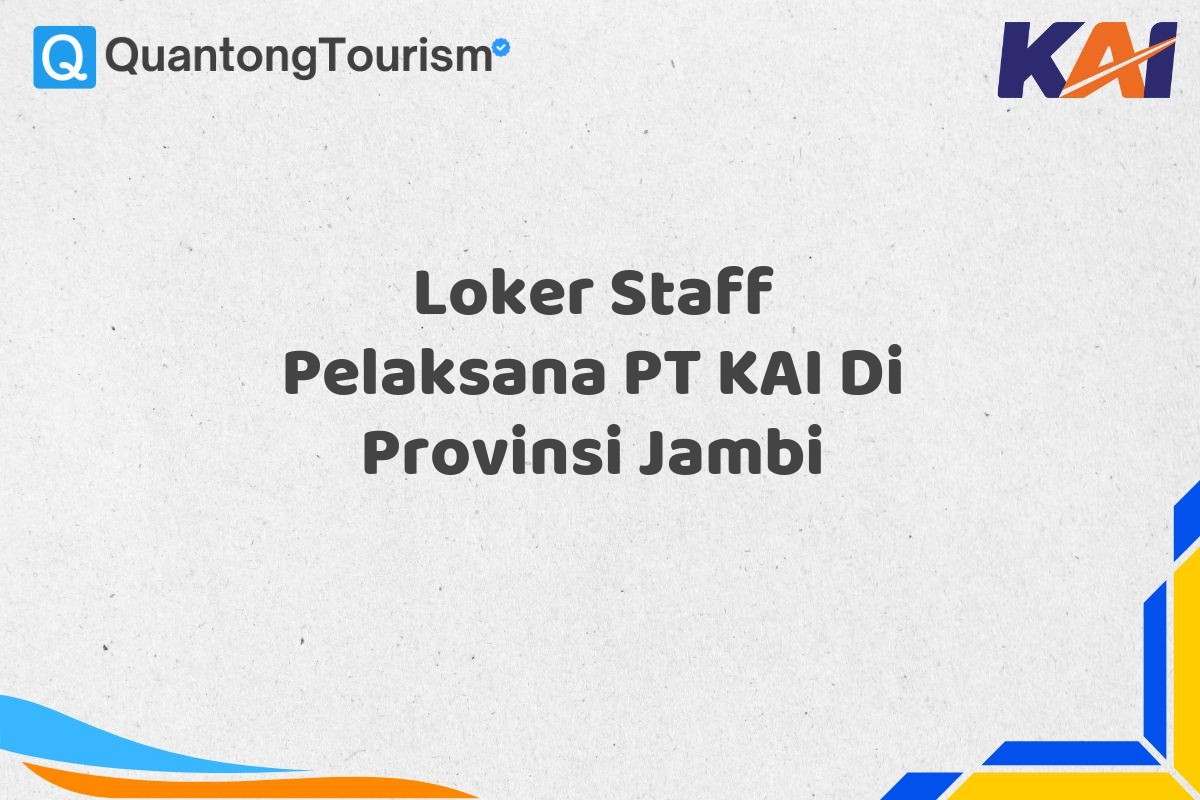 Loker Staff Pelaksana PT KAI Di Provinsi Jambi