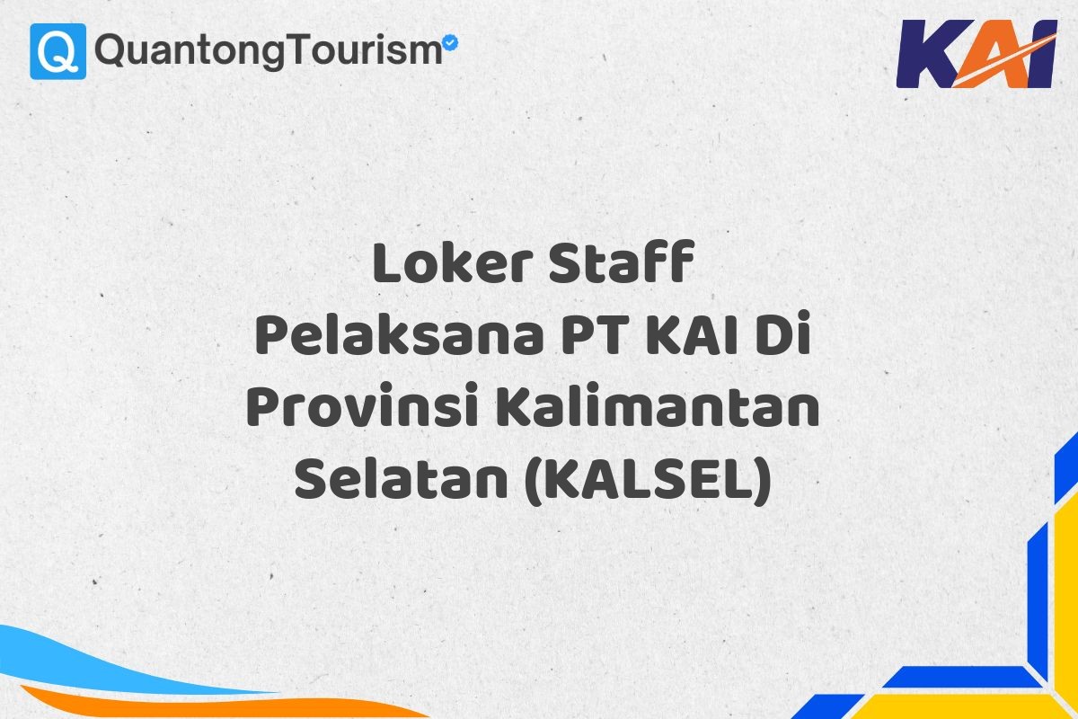 Loker Staff Pelaksana PT KAI Di Provinsi Kalimantan Selatan (KALSEL)