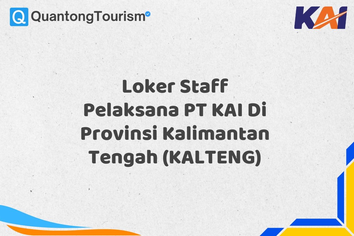 Loker Staff Pelaksana PT KAI Di Provinsi Kalimantan Tengah (KALTENG)