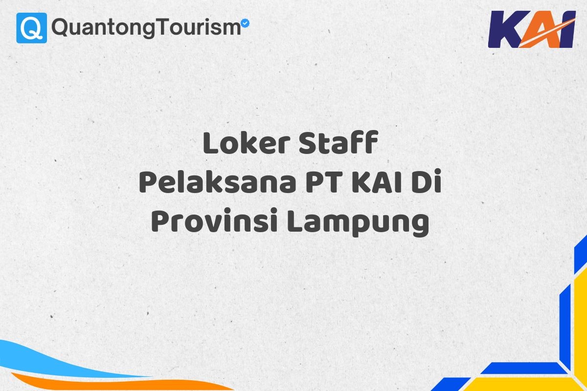 Loker Staff Pelaksana PT KAI Di Provinsi Lampung