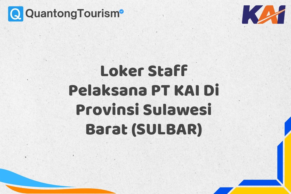 Loker Staff Pelaksana PT KAI Di Provinsi Sulawesi Barat (SULBAR)