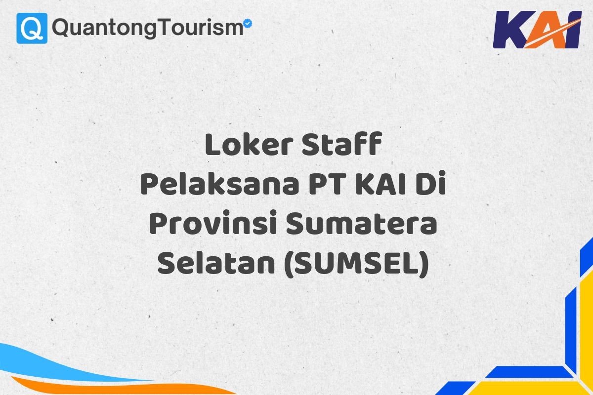 Loker Staff Pelaksana PT KAI Di Provinsi Sumatera Selatan (SUMSEL)