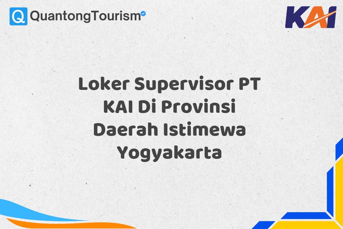 Loker Supervisor PT KAI Di Provinsi Daerah Istimewa Yogyakarta